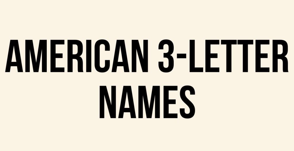 American 3-letter Names