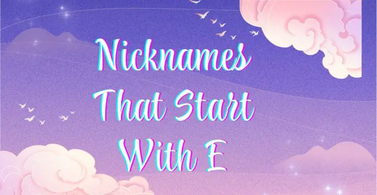 Awesome Creative & Modern Nicknames That Start With E