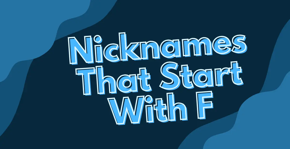 Nicknames That Start With F